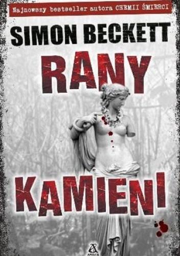 Okładka książki Rany kamieni / Simon Beckett ; przekład Radosław Januszewski.