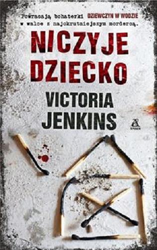 Okładka książki Niczyje dziecko / Victoria Jenkins ; przekład Maciej Pintera, Małgorzata Stefaniuk.