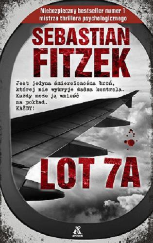 Okładka książki Lot 7A / Sebastian Fitzek ; przekład Barbara Tarnas.