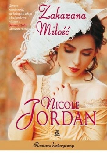 Okładka książki Zakazana miłość / Nicole Jordan ; przekład Agnieszka Dębska.