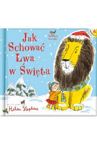 Okładka książki Jak schować lwa w Święta / Helen Stephens.