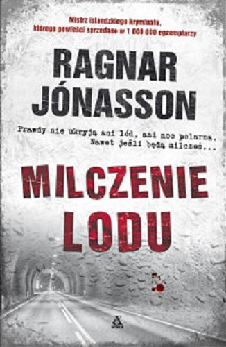 Okładka książki Milczenie lodu / Ragnar Jónasson ; przekład Radosław Januszewski.