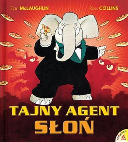 Okładka książki Tajny Agent Słoń / [tekst] Eoin McLaughlin ; [ilustracje] Ross Collins ; [przekład Małgorzata Cebo-Franiok].