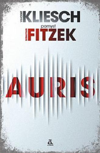 Okładka książki Auris / Vincent Kliesch ; pomysł Sebastian Fitzek ; przekład Rafał Sarna.