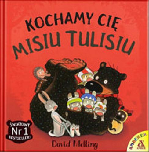 Okładka książki Kochamy cię, Misiu Tulisiu / David Melling ; przekład Małgorzata Cebo-Foniok.