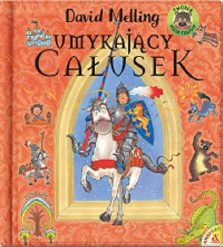 Okładka książki Umykający całusek / [tekst and ilustrations] David Melling ; [przekład] Małgorzata Cebo-Foniok