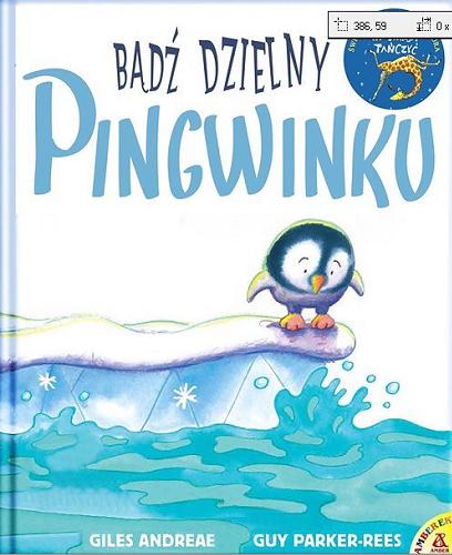 Okładka książki Bądź dzielny pingwinku / Giles Andreae ; ilustracje Guy Parker-Rees ; przekład Katarzyna Huzar-Czub.