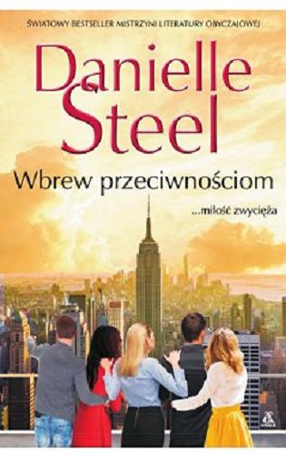 Okładka książki Wbrew przeciwnościom / Danielle Steel ; przekład Barbara Kwiatkowska.