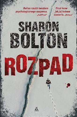 Okładka książki Rozpad / Sharon Bolton ; przekład Małgorzata Stefaniuk.