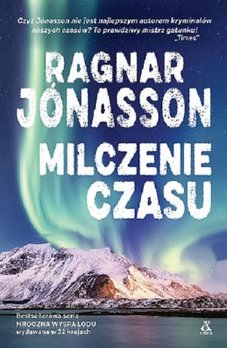 Okładka książki Milczenie czasu / Ragnar Jónasson ; przekład Paweł Kwaśniewski.