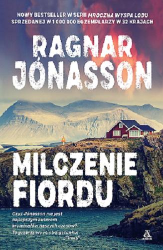 Okładka książki Milczenie fiordu / Ragnar Jónasson ; przekład Agnieszka Kowalska, Kamil Kuraszkiewicz.