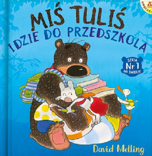 Okładka książki Miś Tuliś idzie do przedszkola / David Melling ; [przekład Małgorzata Cebo-Foniok].