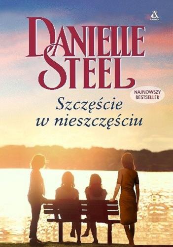 Okładka książki Szczęście w nieszczęściu / Danielle Steel ; przekład Ewa Ratajczyk.