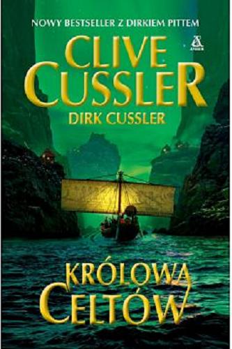 Okładka książki Królowa Celtów / Clive Cussler, Dirk Cussler ; przekład Maciej Pintara.