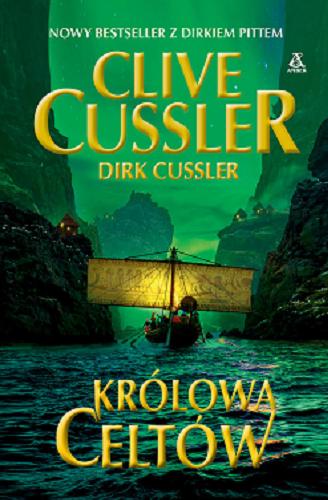 Okładka książki Królowa Celtów / Clive Cussler, Dirk Cussler ; przekład Maciej Pintara.