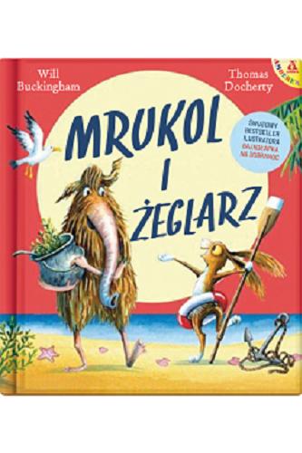 Okładka książki Mrukol i Żeglarz / Woll Buckingham, Thomas Docherty ; [przekład: Małgorzata Cebo-Foniok].