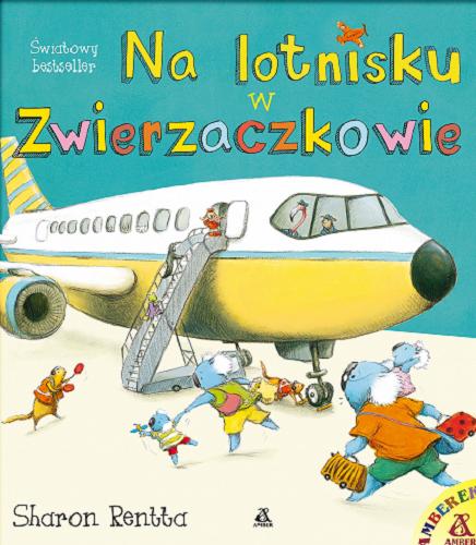 Okładka książki Na lotnisku w Zwierzaczkowie / Sharon Rentta ; [przekład Małgorzata Cebo-Foniok].