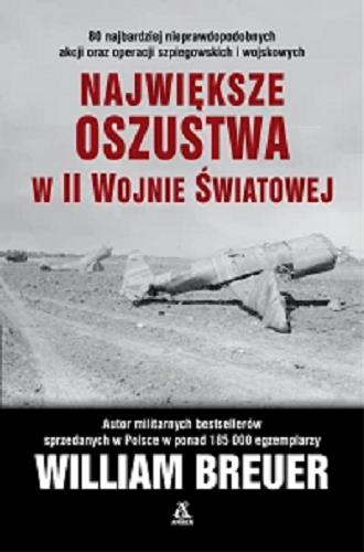 Okładka książki Największe oszustwa w II wojnie światowej / William Breuer ; przekad Przemysław Bieliński, Anna Żukowska-Maziarska.