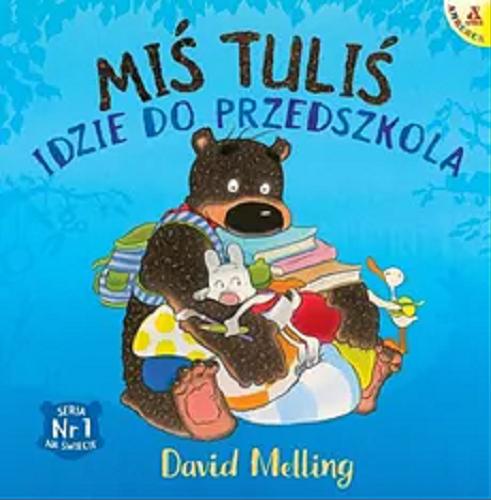 Okładka książki Miś Tuliś idzie do przedszkola / David Melling ; przekład Małgorzata Cebo-Foniok.