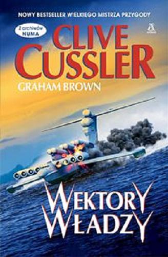 Okładka książki Wektory władzy / Clive Cussler, Graham Brown ; przekład Kamil Kuraszkiewicz, Agnieszka Kowalska.