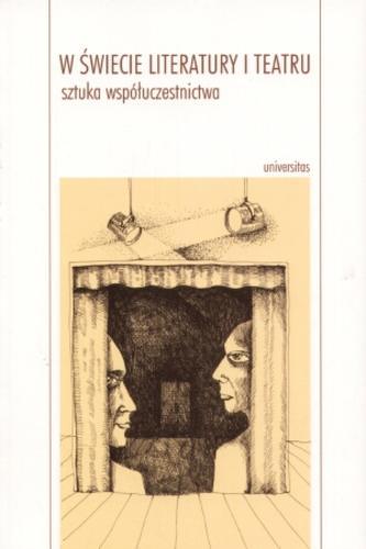Okładka książki W świecie literatury i teatru :  sztuka współuczestnictwa / red. Ewa Łubniewska.
