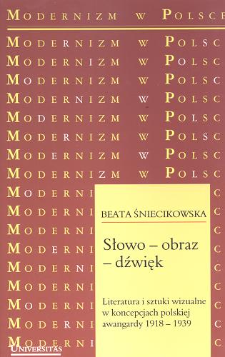 Okładka książki  Słowo - obraz - dźwięk : literatura i sztuki wizualne w koncepcjach polskiej awangardy 1918-1939  1