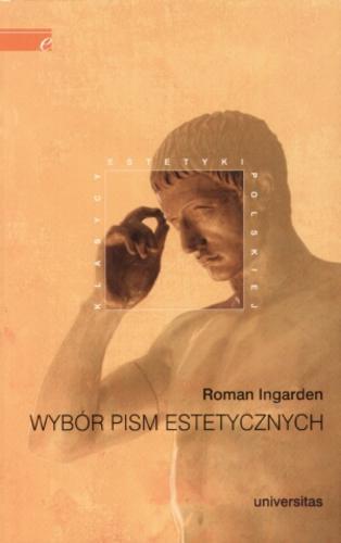 Okładka książki Wybór pism estetycznych / Roman Ingarden ; oprac. Andrzej Tyszczyk.
