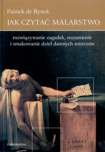 Okładka książki Jak czytać malarstwo / Patrick De Rynck ; przekł. Piotr Nowakowski.