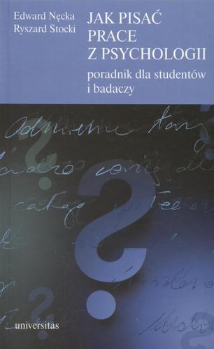 Okładka książki Jak pisać prace z psychologii : poradnik dla studentów i badaczy / Edward Nęcka ; Ryszard Stocki.
