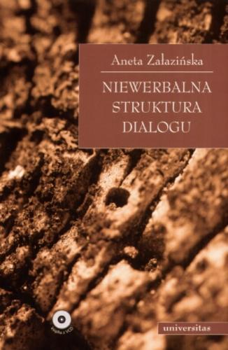 Okładka książki Niewerbalna struktura dialogu  : w poszukiwaniu polskich wzorców narracyjnych i interakcyjnych zachowań komunikacyjnych / Aneta Załazińska.
