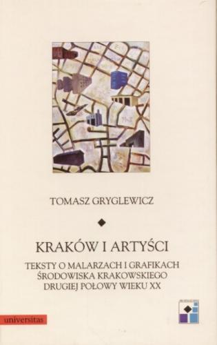 Okładka książki  Kraków i artyści : teksty o malarzach i grafikach środowiska krakowskiego drugiej połowy wieku XX  2