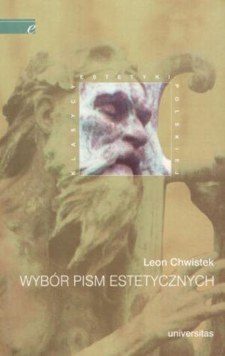 Okładka książki Wybór pism estetycznych / Leon Chwistek ; wprowadzenie, wybór i opracowanie Teresa Kostyrko.