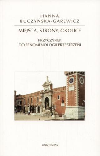 Okładka książki Miejsca, strony, okolice :  przyczynek do fenomenologii przestrzeni / Hanna Buczyńska-Garewicz.