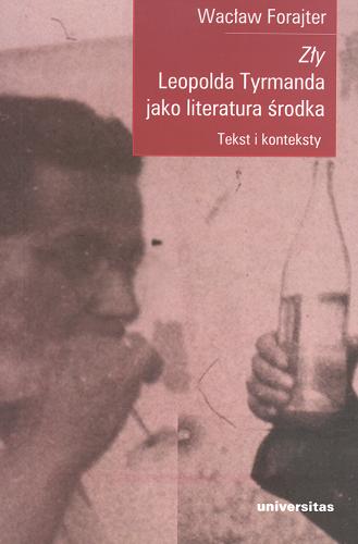 Okładka książki Zły Leopolda Tyrmanda jako literatura środka : teksty i konteksty / Wacław Forajter.
