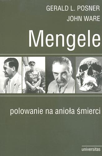 Okładka książki Mengele : polowanie na anioła śmierci / Gerald L. Posner, John Ware ; przekł. Piotr Nowakowski.