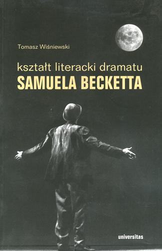 Okładka książki  Kształt literacki dramatu Samuela Becketta  1