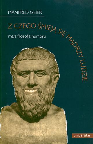 Okładka książki Z czego śmieją się mądrzy ludzie : mała filozofia humoru / Manfred Geier ; przekł. Joanna Czudec.