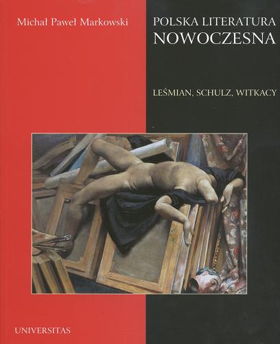 Okładka książki Polska literatura nowoczesna : Leśmian, Schulz, Witkacy / Michał Paweł Markowski.