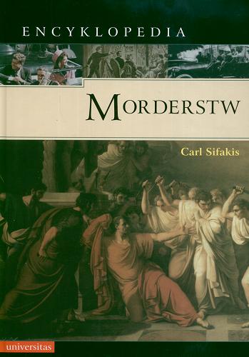 Okładka książki Encyklopedia morderstw / Carl Sifakis ; przekł. Piotr Nowakowski.