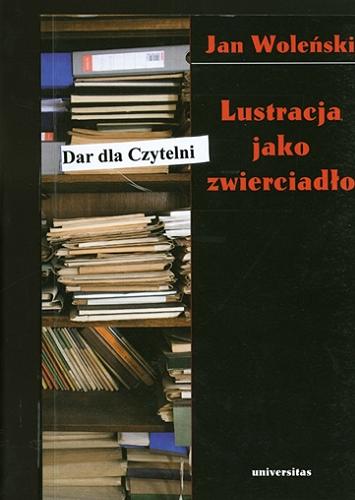 Okładka książki Lustracja jako zwierciadło / Jan Woleński.