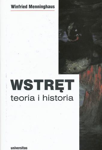 Okładka książki Wstręt : teoria i historia / Winfried Menninghaus ; przekł. Grzegorz Sowinski.