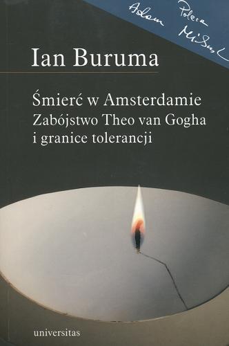 Okładka książki Śmierć w Amsterdamie : zabójstwo Theo van Gogha i granice tolerancji / Ian Buruma ; przekł. Adam Lipszyc.