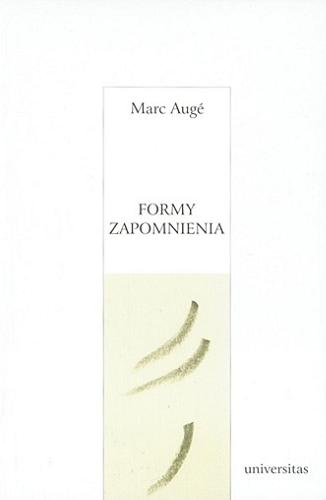 Okładka książki Formy zapomnienia / Marc Auge ; przekł. Anna Turczyn ; wstłp Jerzy Mikułowski Pomorski.