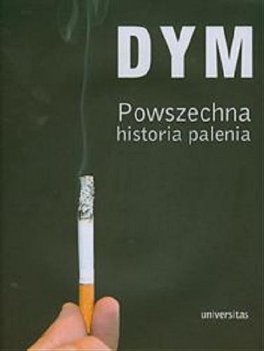 Okładka książki Dym : powszechna historia palenia / red. Sander L. Gilman, Zhou Xun ; przekł. Jagoda Sochoń-Jasnorzewska.