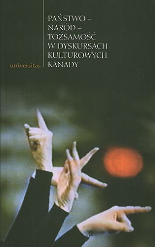 Okładka książki Państwo - naród - tożsamość w dyskursach kulturowych Kanady / red. Mirosława Buchholtz, Eugenia Sojka.