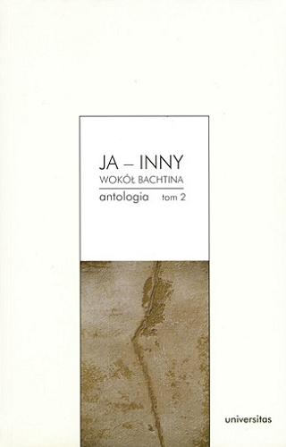 Okładka książki Ja - inny : wokół Bachtina : antologia. T. 2 / red. Danuta Ulicka.