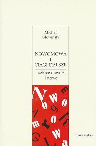 Okładka książki Nowomowa i ciągi dalsze : szkice dawne i nowe / Michał Głowiński.