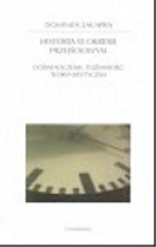 Okładka książki Historia w okresie przejściowym : doświadczenie, tożsamość, teoria krytyczna / Dominick LaCapra ; przekład Katarzyna Bojarska.