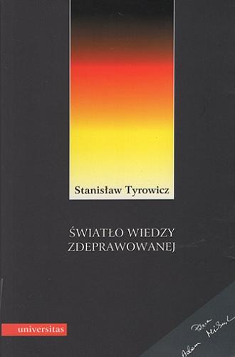 Okładka książki Światło wiedzy zdeprawowanej : idee niemieckiej socjologii i filozofii (1933-1945) / Stanisław Tyrowicz.