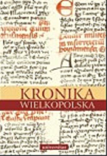 Okładka książki Kronika wielkopolska / przekł. Kazimierz Abgarowicz ; wstęp i koment. Brygida Kürbis.